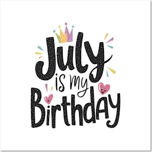 July Is My Birthday Posters and Art